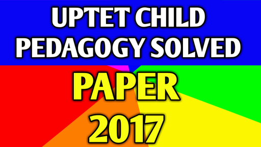 Teaching Superpack - UPTET Child Pedagogy Solved Paper 2017 Part 3 ...